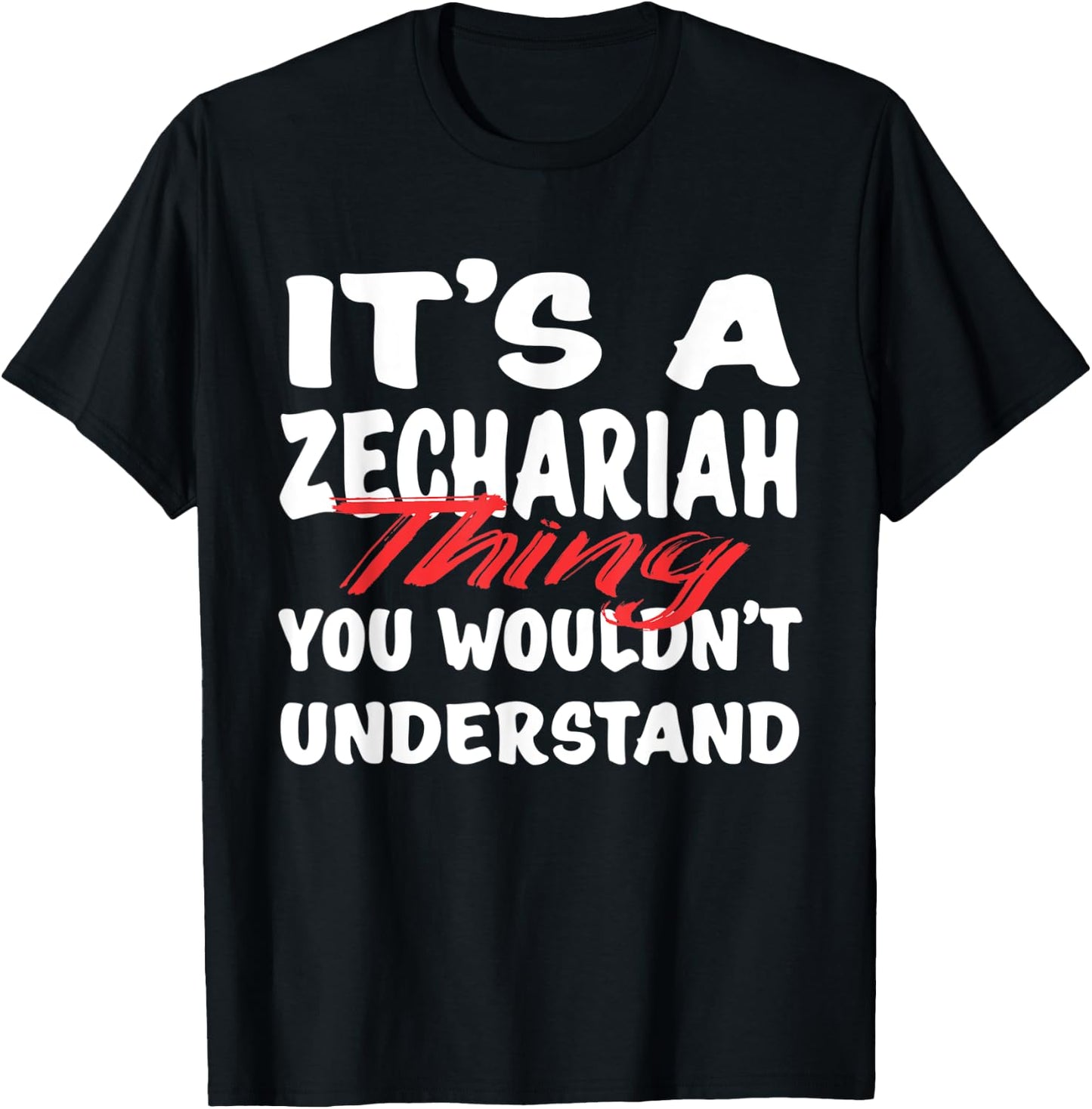 It's A Zechariah Thing You Wouldn't Understand Funny Gift T-Shirt - T-Shirt | Black