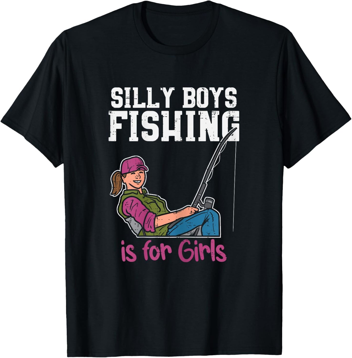 Silly Boys Fishing Is For Girls Fisherman Angler Women Gift T-Shirt - T-Shirt | Black