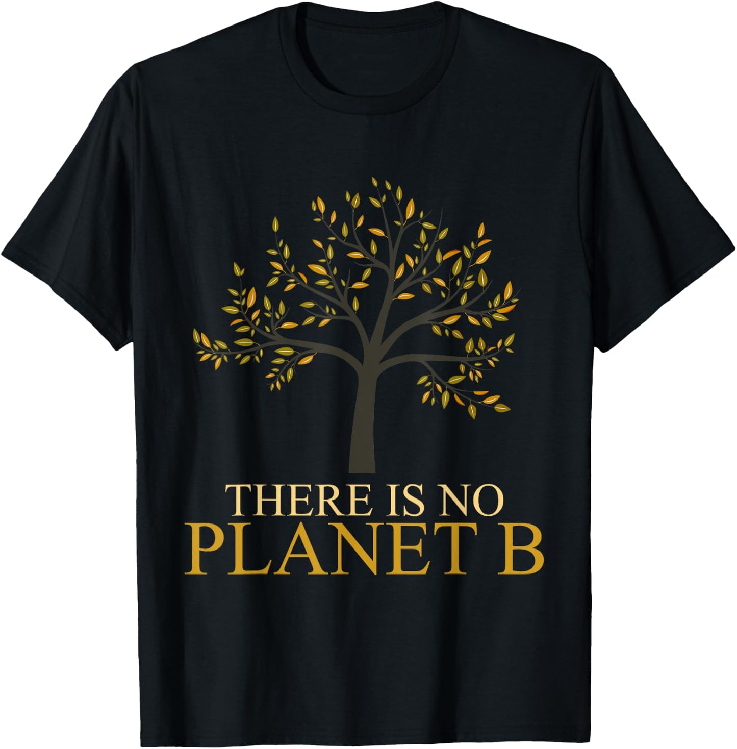 There Is No Planet B Earth Day T-Shirt - T-Shirt | Black
