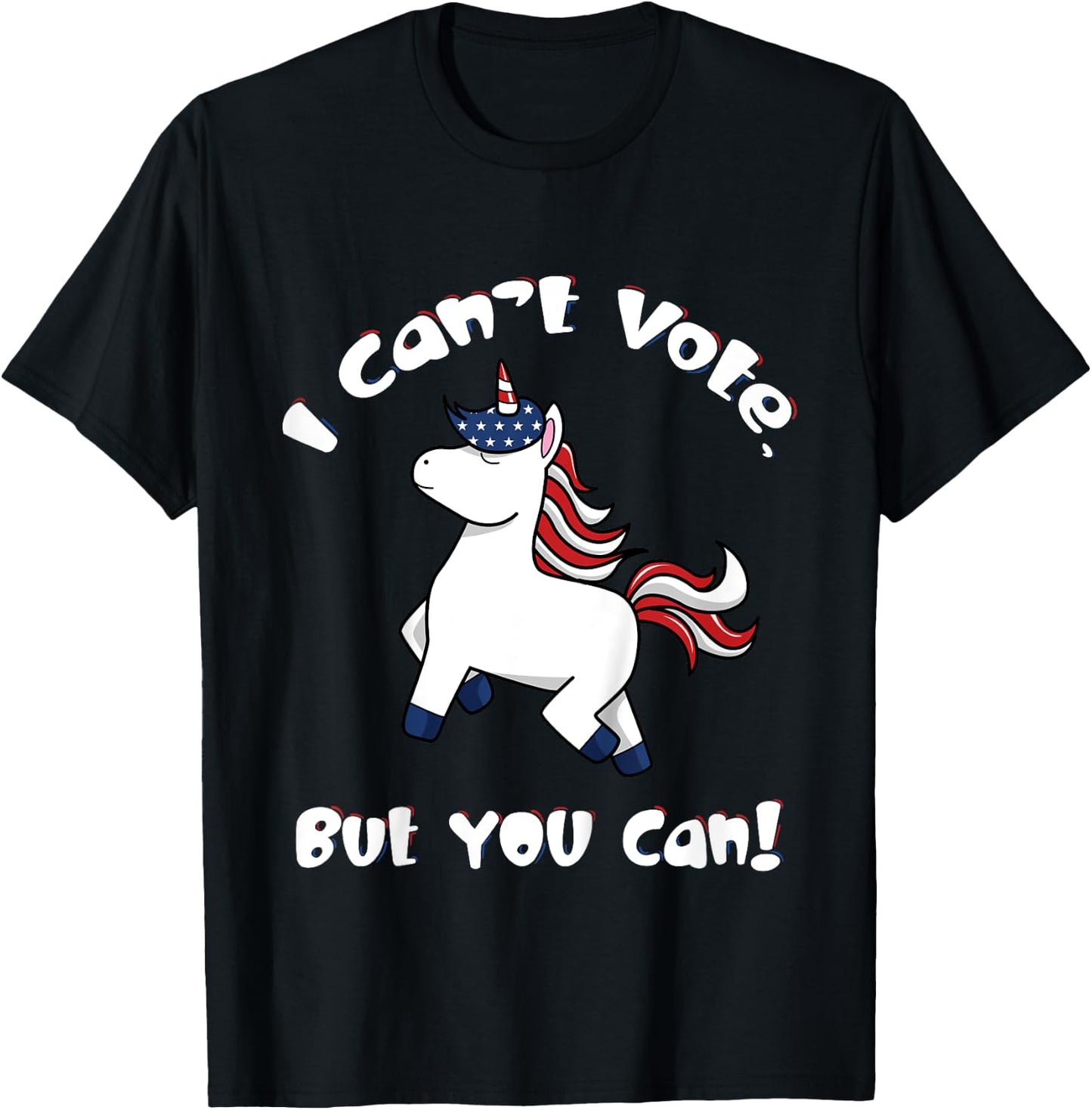 I Can't Vote But You Can 2024 Election Cute Unicorn Patriot T-Shirt - T-Shirt | Black