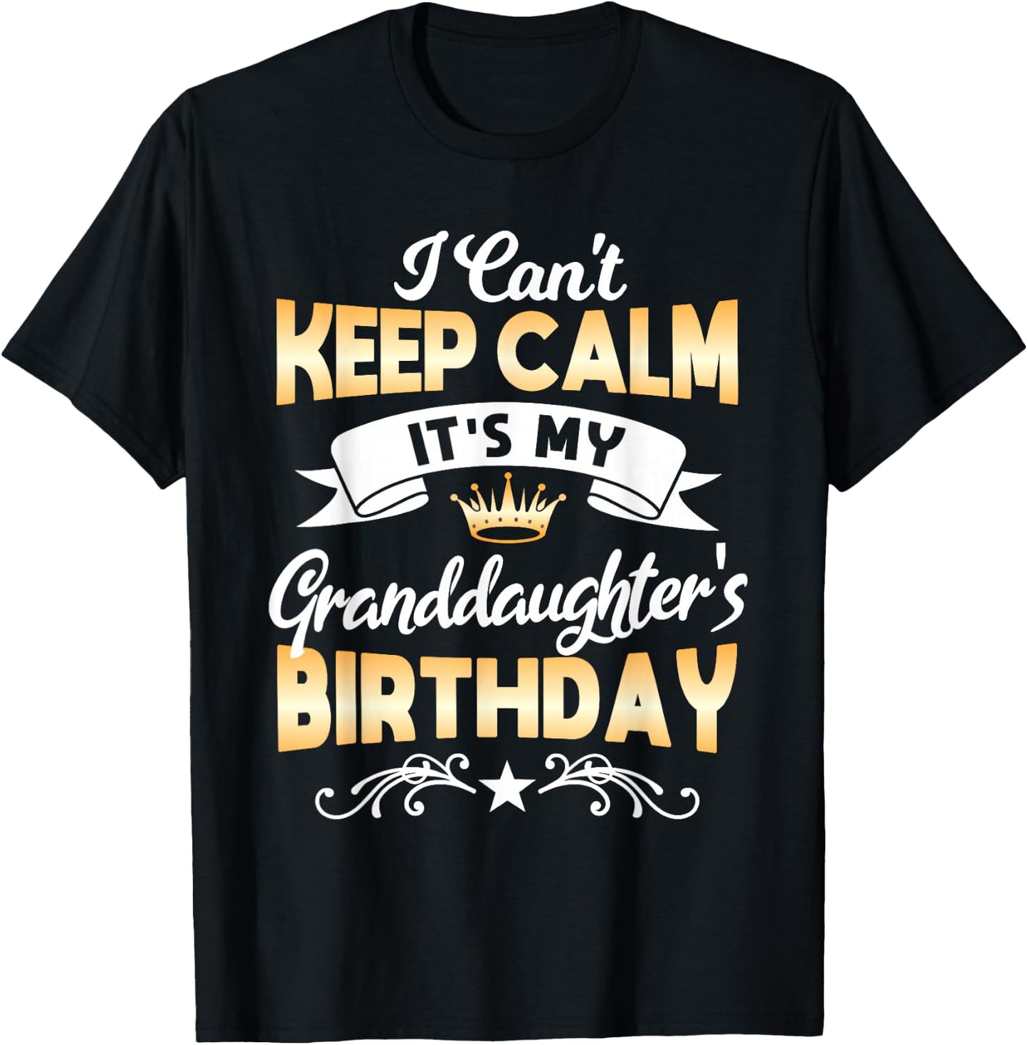 It's My Granddaughter's Birthday Shirt I Can't Keep Calm Par T-Shirt - T-Shirt | Black