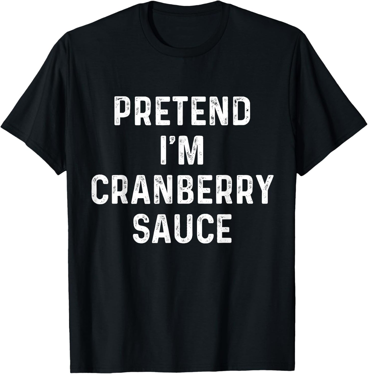 Thanksgiving Costume, Pretend I'm Cranberry Sauce T-Shirt - T-Shirt | Black