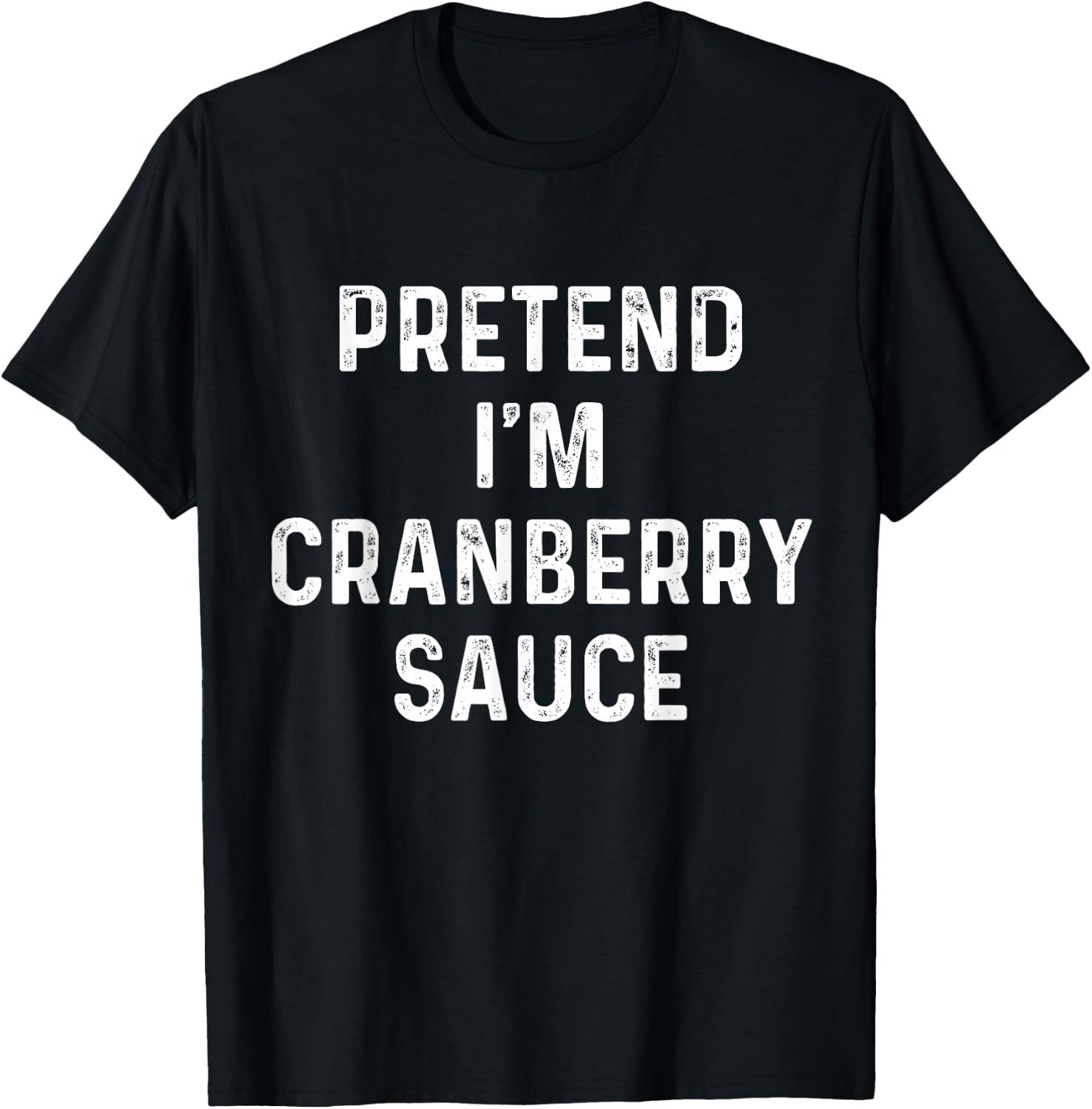 Thanksgiving Costume, Pretend I'm Cranberry Sauce T-Shirt - T-Shirt | Black