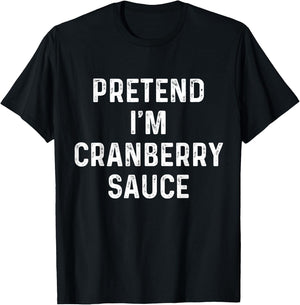 Thanksgiving Costume, Pretend I'm Cranberry Sauce T-Shirt - T-Shirt | Black