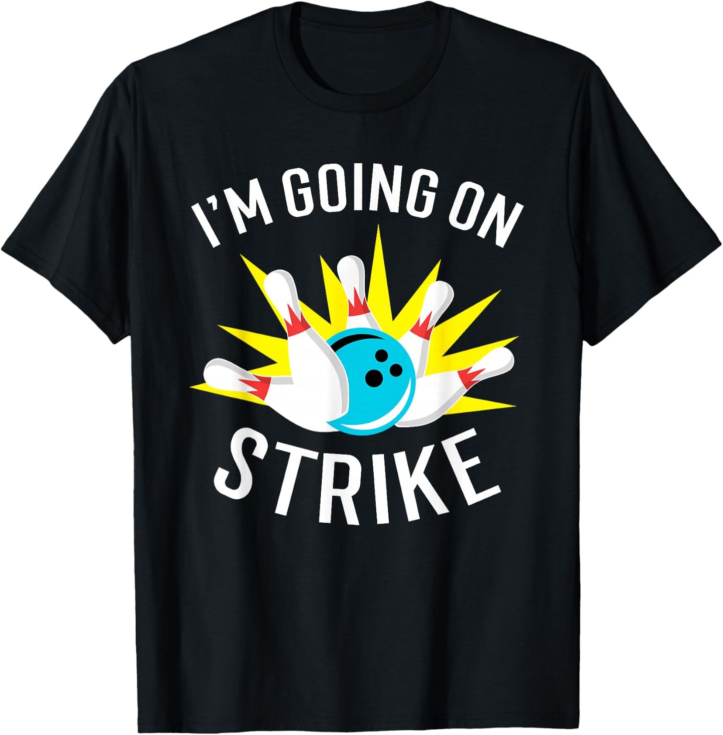 I'm Going On Strike Bowling T-Shirt - T-Shirt | Black