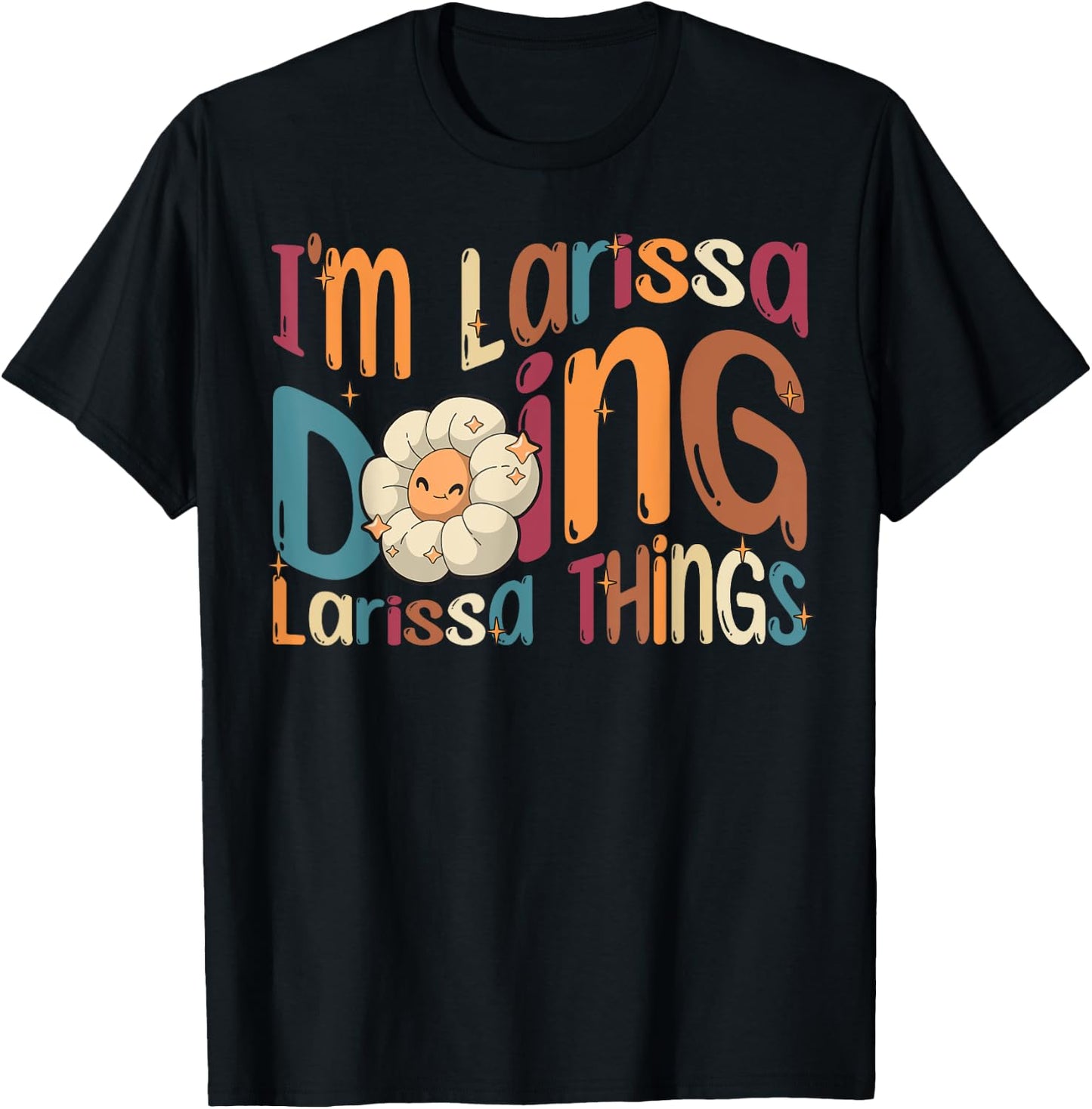 I'm Larissa Doing Larissa Things Funny Groovy Retro Larissa T-Shirt - T-Shirt | Black