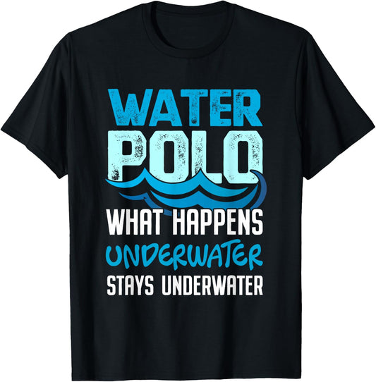 What Happens Underwater Stays Underwater Funny Water Polo Shirt T-Shirt - T-Shirt | Black