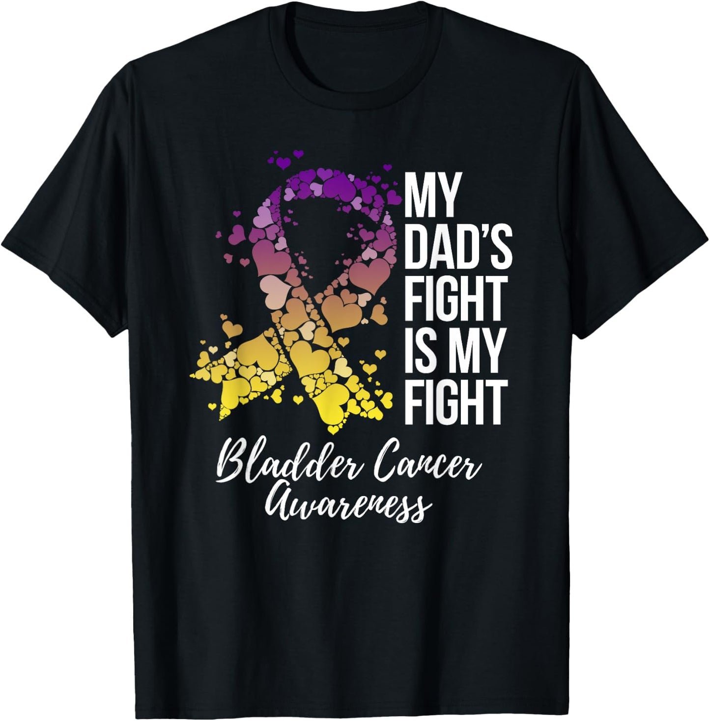 My Dad’s Fight Is My Fight Bladder Cancer Awareness T-Shirt - T-Shirt | Black