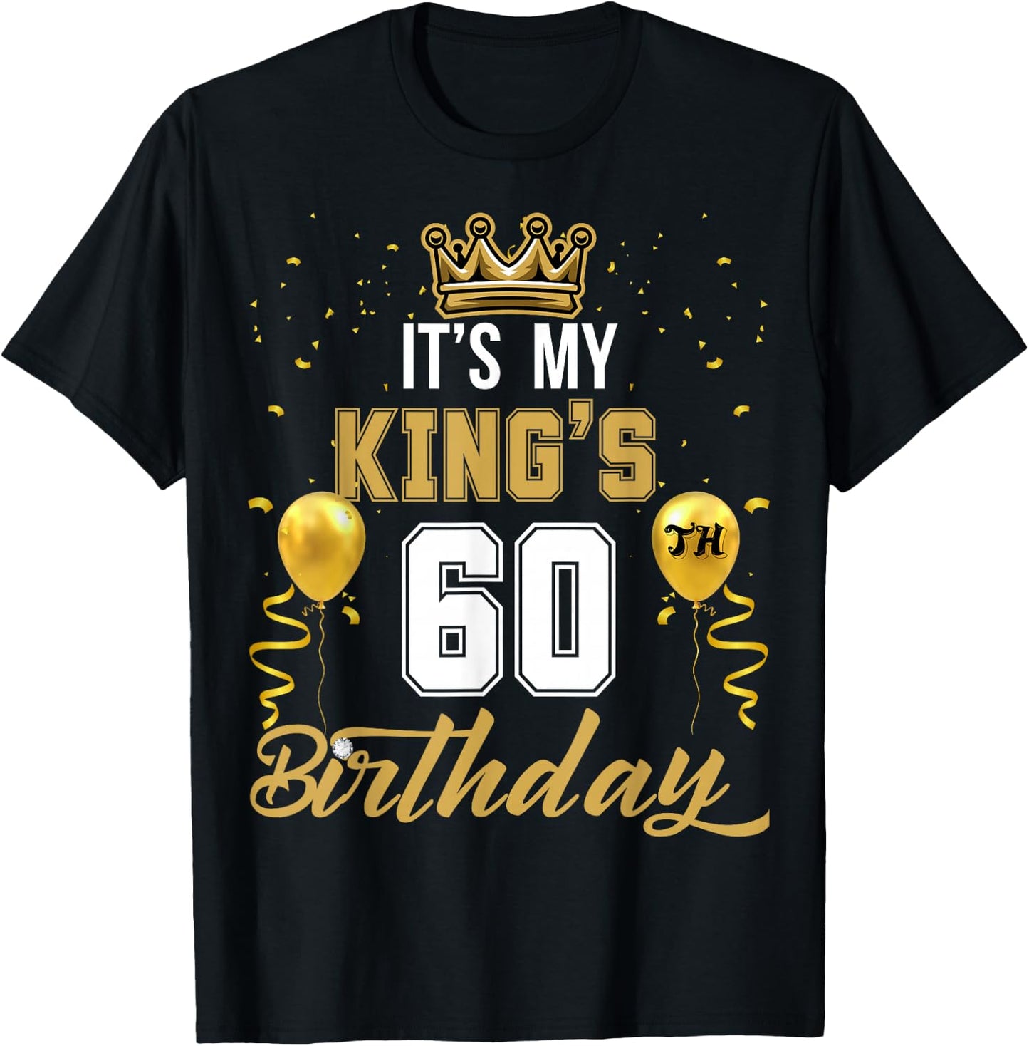 It's My King's 60th Birthday Ideas Celebrate Adults Vintage T-Shirt - T-Shirt | Black