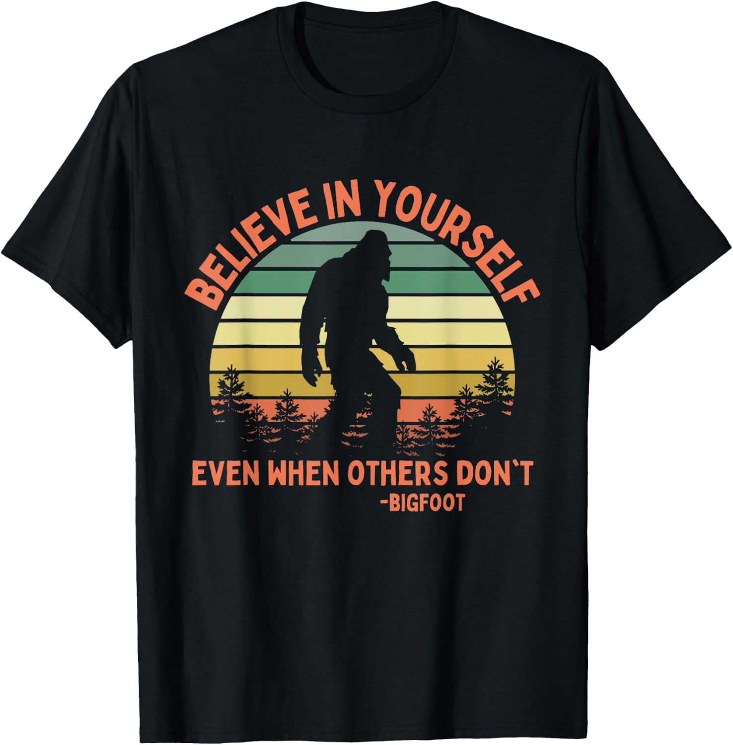 Bigfoot Funny Believe In Yourself Sasquatch Motivation T-Shirt - T-Shirt | Black