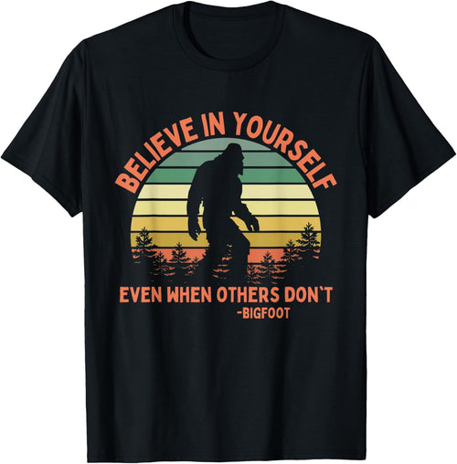 Bigfoot Funny Believe In Yourself Sasquatch Motivation
