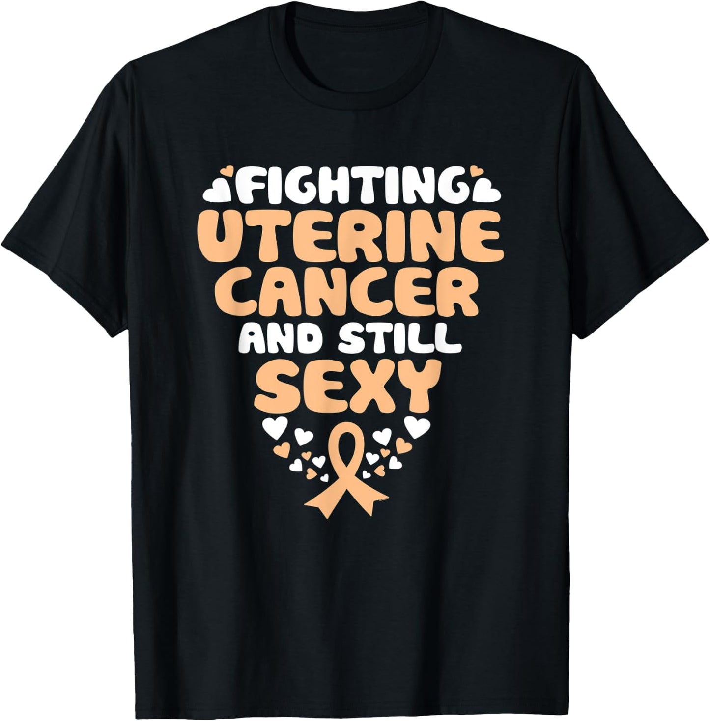 Fighting Uterine Cancer And Still Sexy Quote Funny T-Shirt - T-Shirt | Black