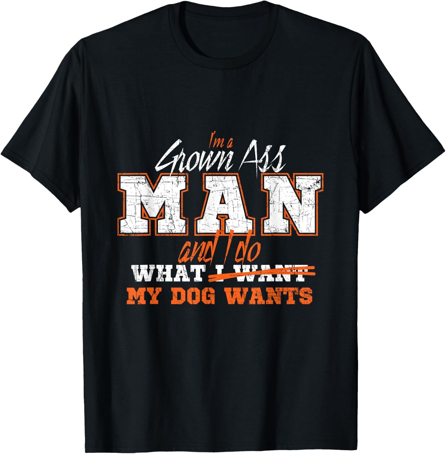 I am an adult man and do what my dog T-Shirt - T-Shirt | Black