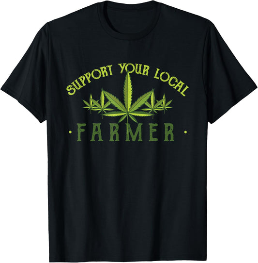 Support Your Local Farmer - Weed Cannabis THC CBD Kush Gift T-Shirt - T-Shirt | Black