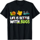 Life Is Better With Bugs Hunter Bugs Catcher Entomology T-Shirt - T-Shirt | Black