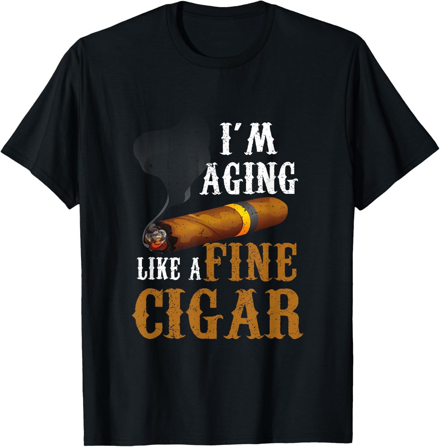 Im Aging Like A Fine Cigar Funny Fathers Day Dad Idea Adult T-Shirt - T-Shirt | Black