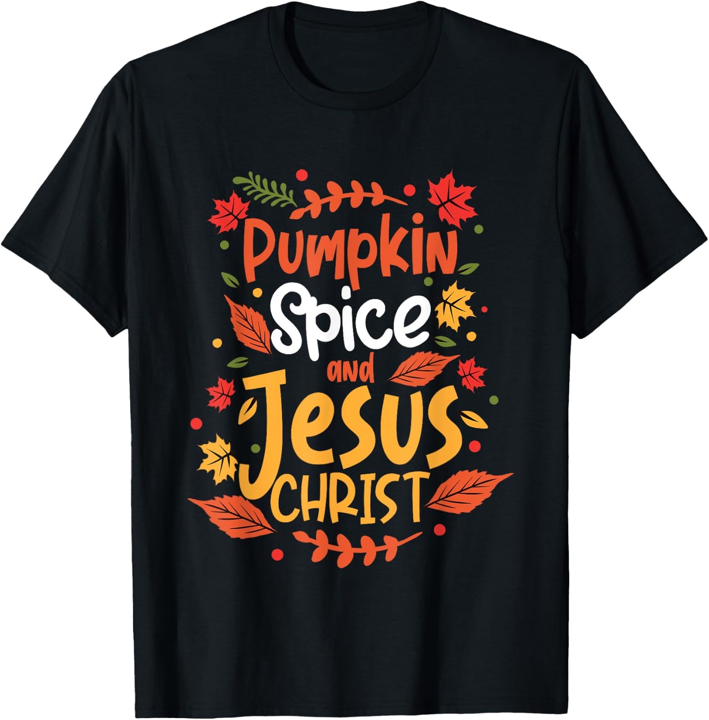 Pumpkin Spice And Jesus Christ Thanksgiving T-Shirt - T-Shirt | Black