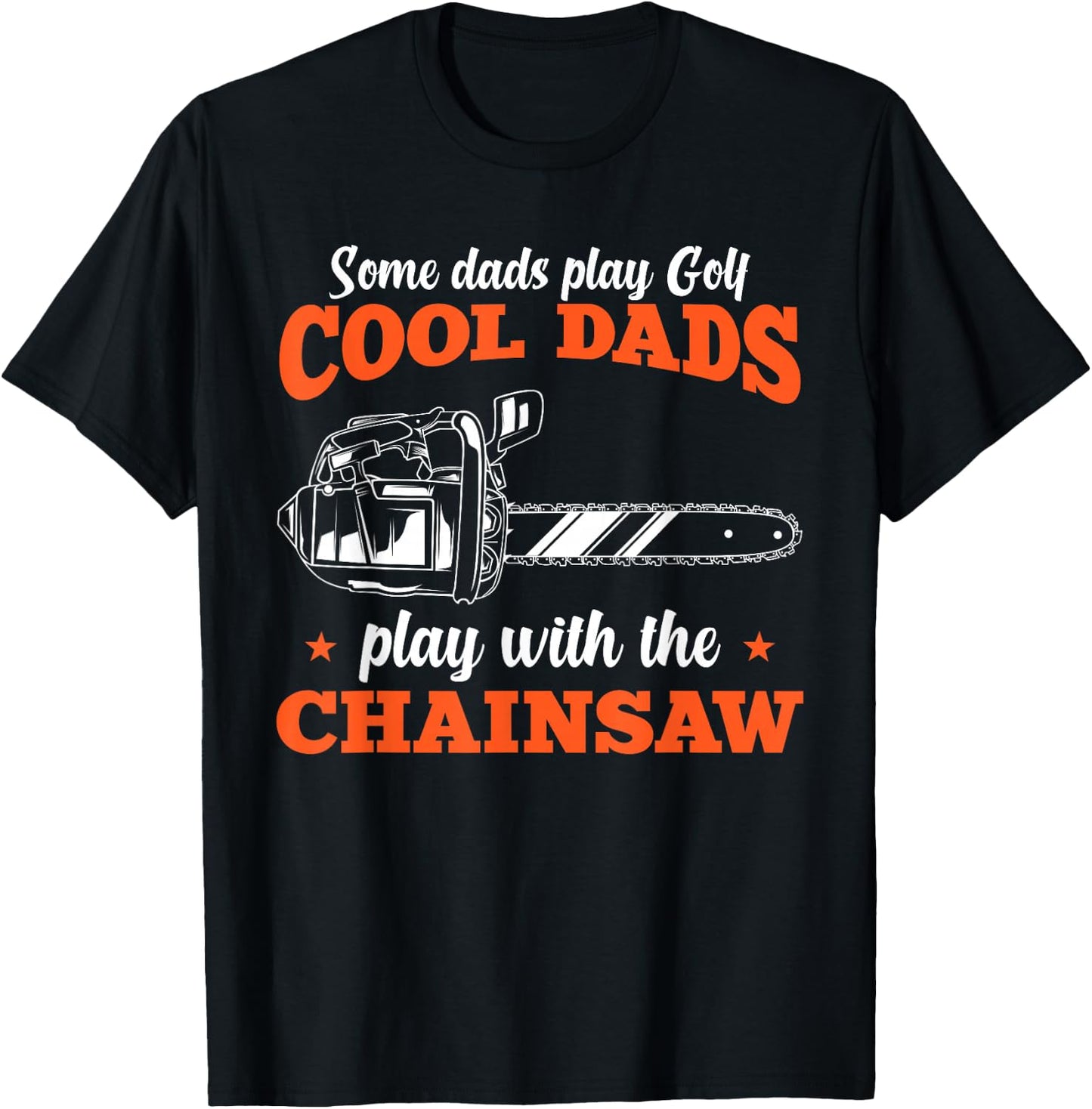 Logger Wood Cool Dads Play With The Chainsaw Father T-Shirt - T-Shirt | Black