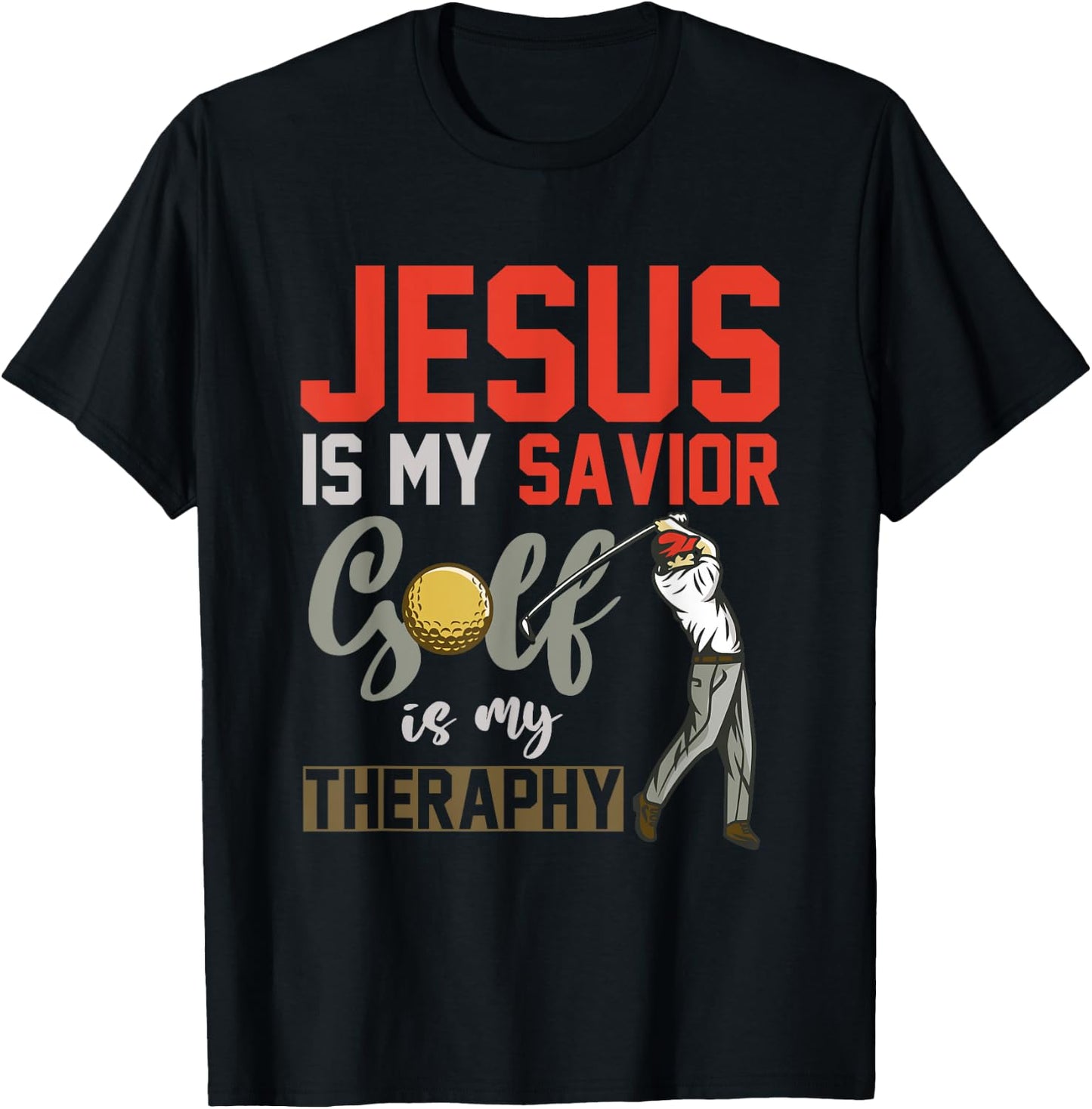 Jesus Is My Savior Golf Is My Therapy Jesus T-Shirt - T-Shirt | Black
