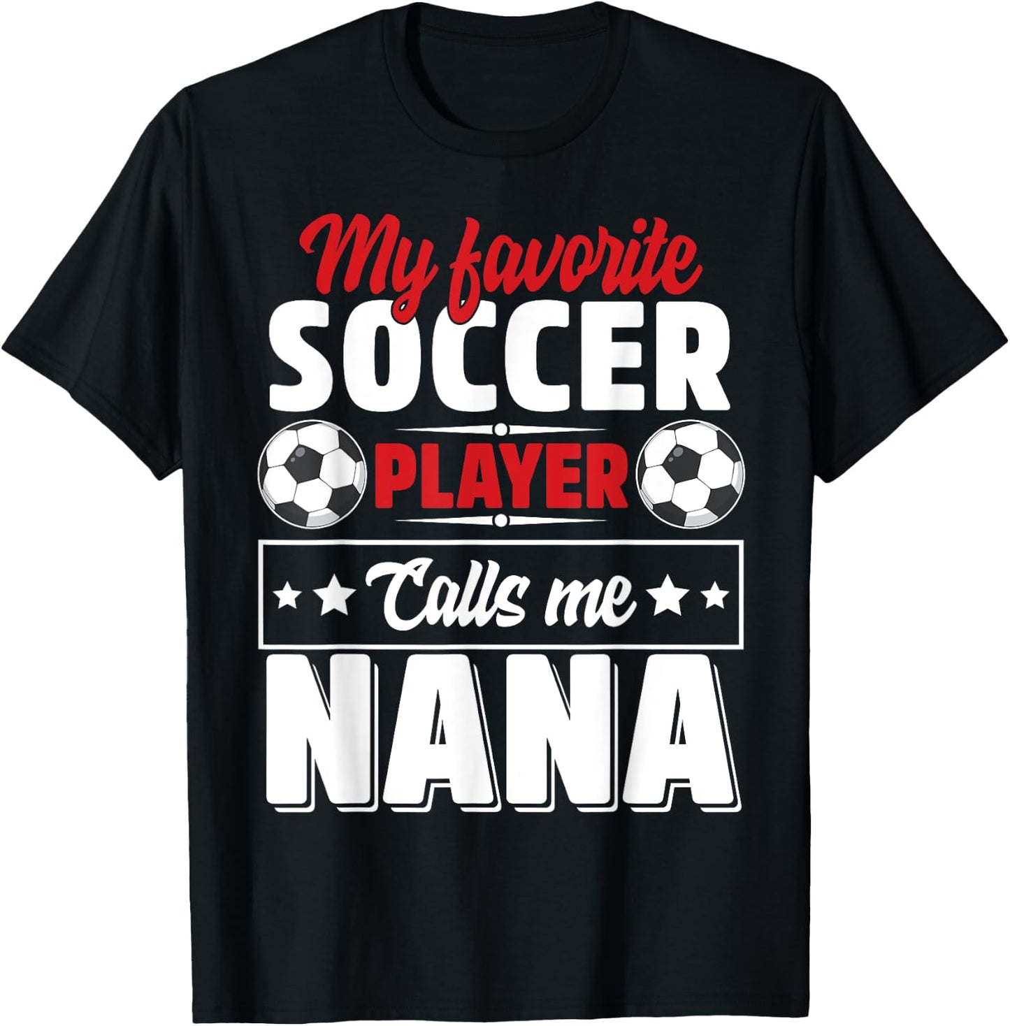My Favorite Soccer Player Calls Me Nana Mothers Day Cute T-Shirt - T-Shirt | Black
