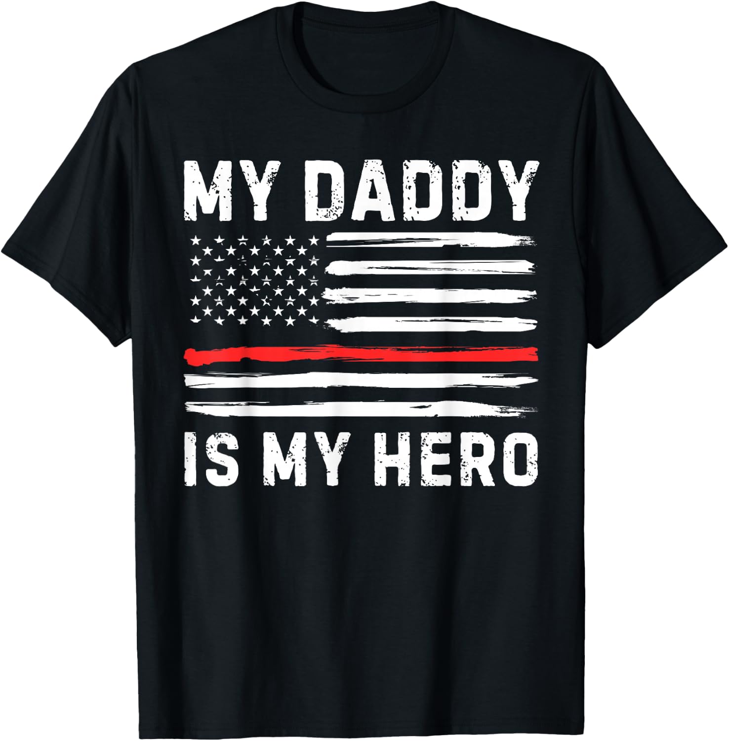 My Daddy is My Hero Firefighter Red Line American Flag Fire T-Shirt - T-Shirt | Black