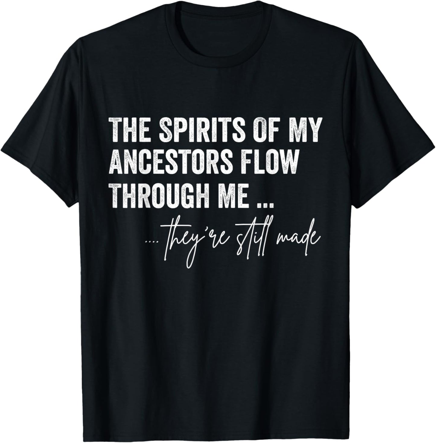 The Spirits Of My Ancestors Flow Through Me T-Shirt - T-Shirt | Black