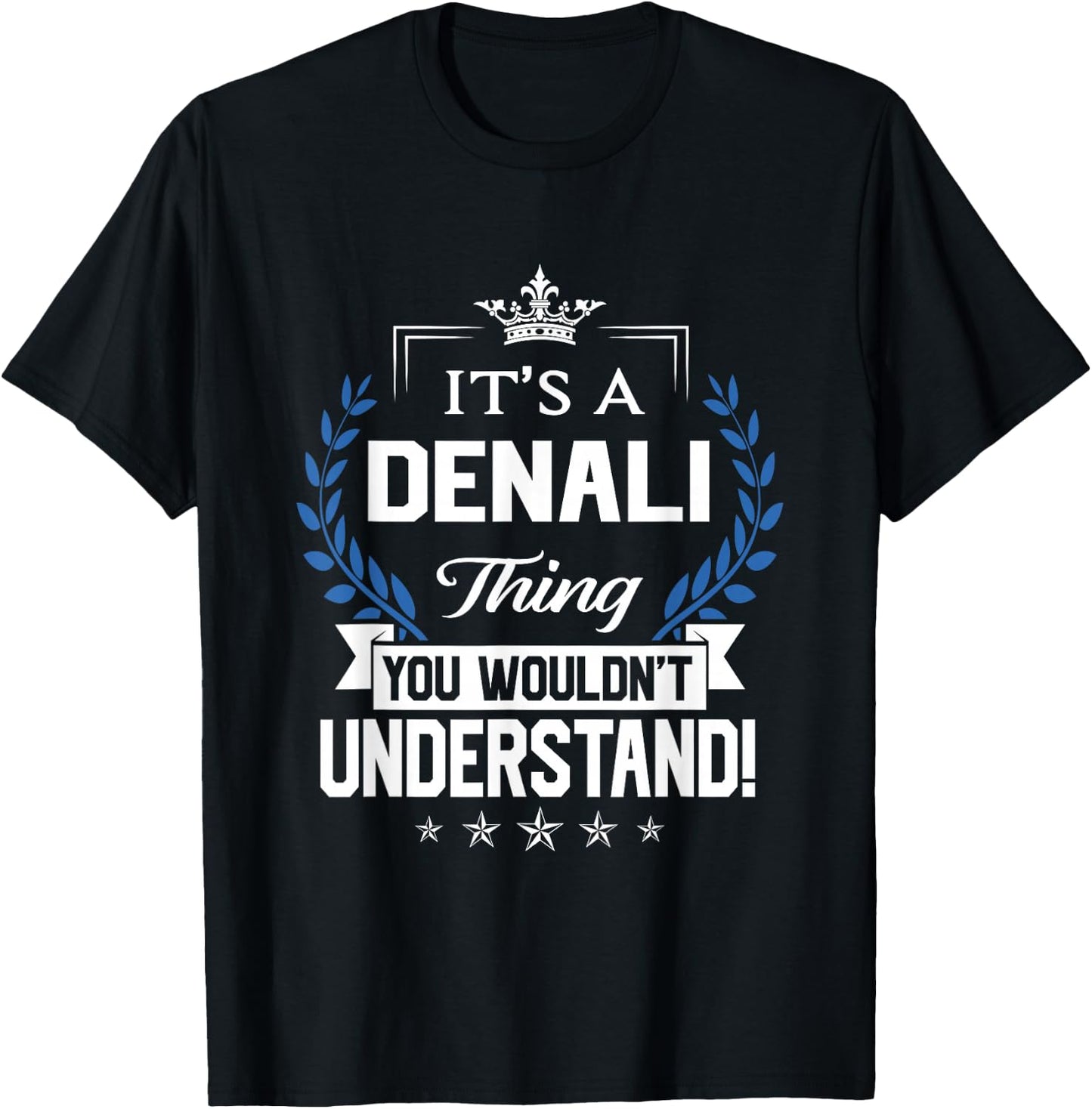 Denali Name - Denali Thing Name You Wouldn't Understand T-Shirt - T-Shirt | Black