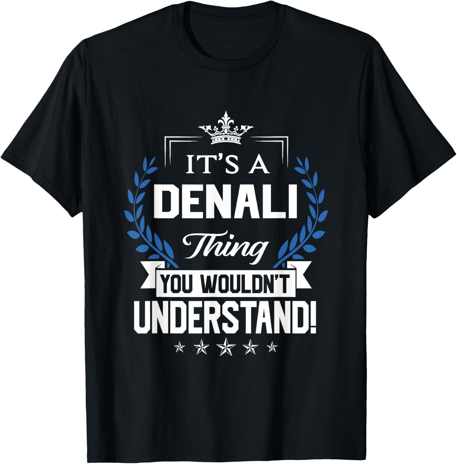Denali Name - Denali Thing Name You Wouldn't Understand T-Shirt - T-Shirt | Black