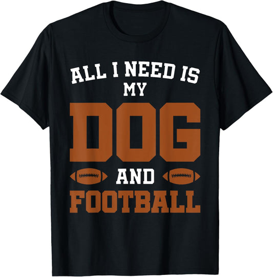 Funny Dog Pet Owner Design All I Need Is My Dog And Football T-Shirt - T-Shirt | Black
