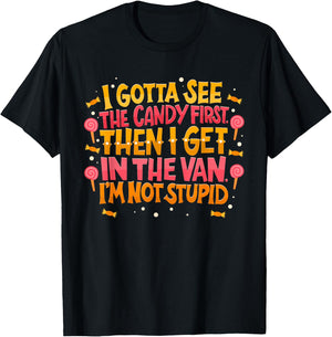 I Gotta See The Candy First. I'm Not Stupid - Creepy Adult T-Shirt - T-Shirt | Black