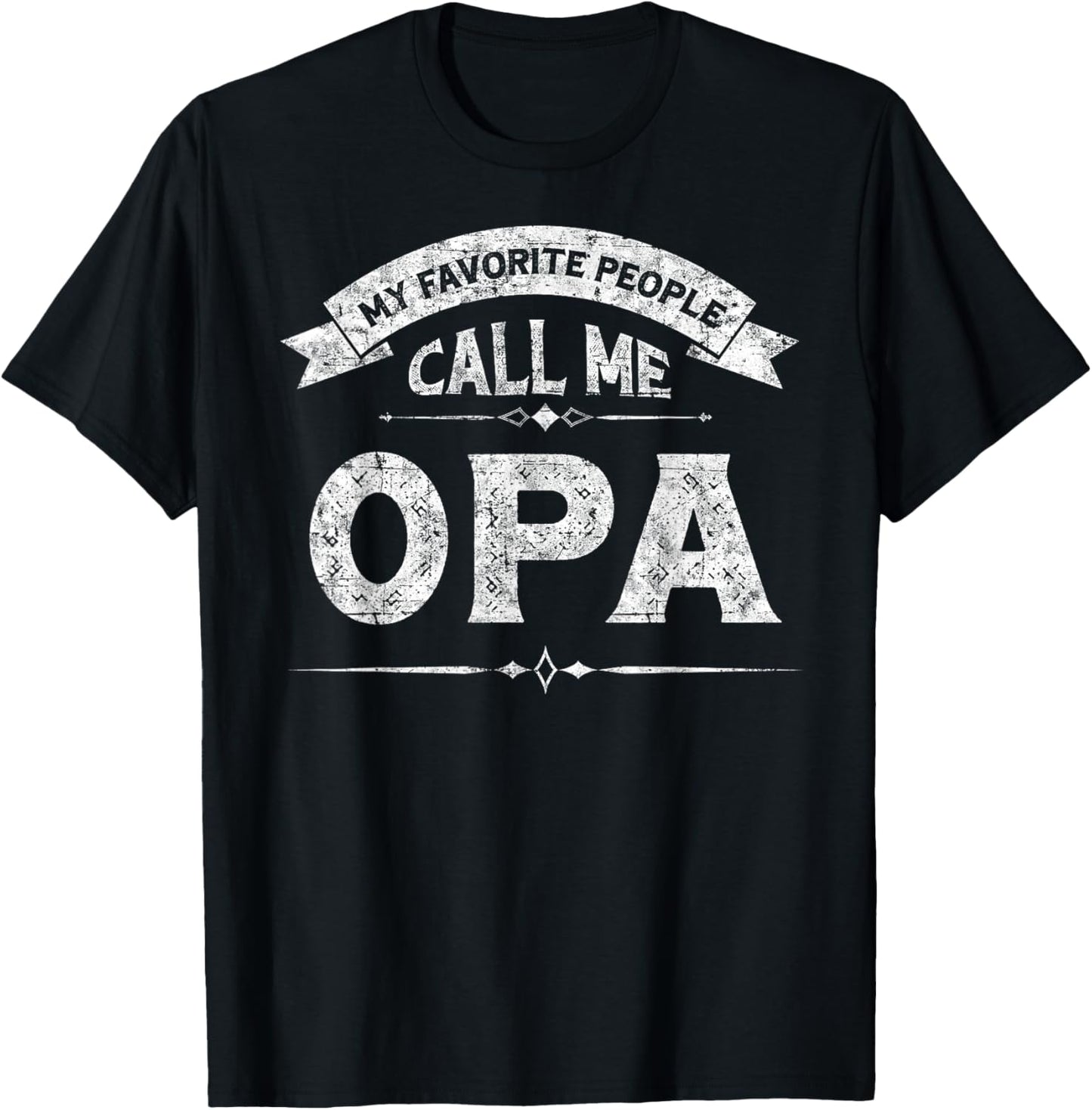 My Favorite People Call Me Opa Father's Day Grandfather T-Shirt - T-Shirt | Black