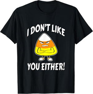 I Don't Like You Either - Candy Corn T-Shirt - T-Shirt | Black