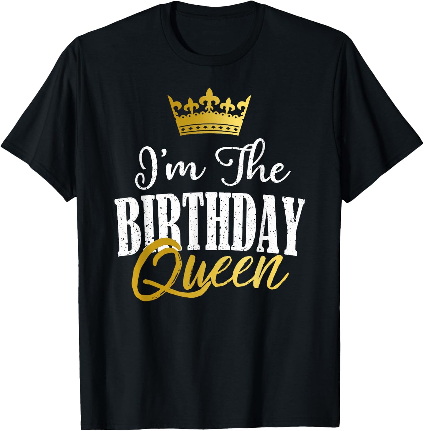 I'm The Birthday Queen Funny Matching Birthday Party Gift T-Shirt - T-Shirt | Black