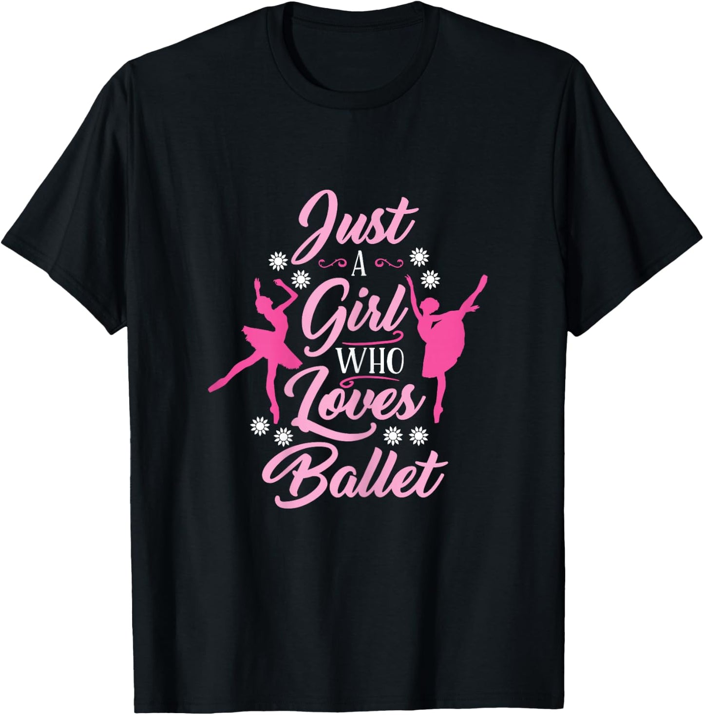 Just A Girl Who Loves Ballet Ballerina T-Shirt - T-Shirt | Black