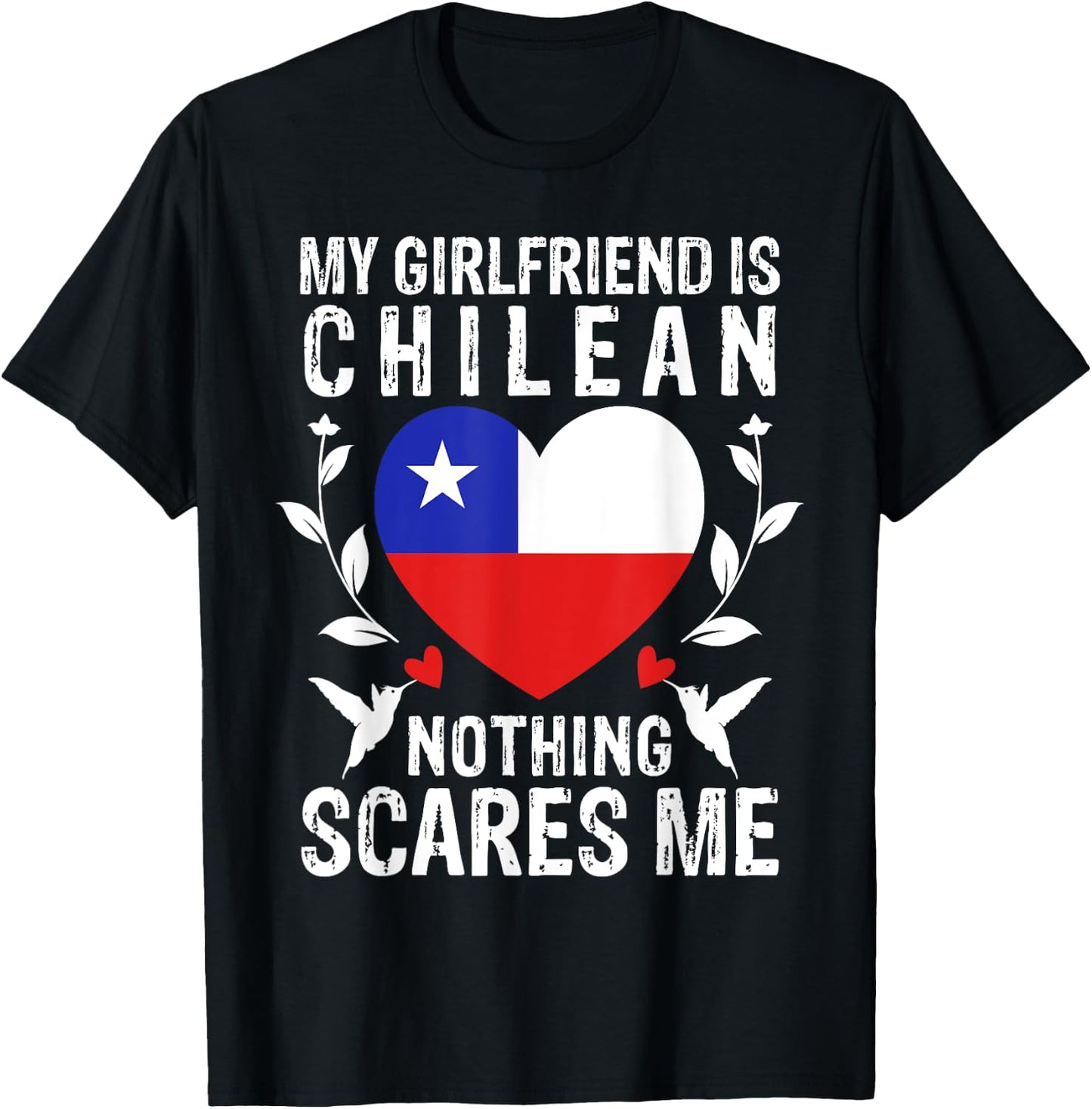 My Girlfriend Is Chilean Nothing Scares Me Chile Flag T-Shirt - T-Shirt | Black