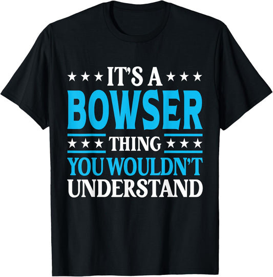 It's A Bowser Thing Surname Funny Family Last Name Bowser T-Shirt - T-Shirt | Black