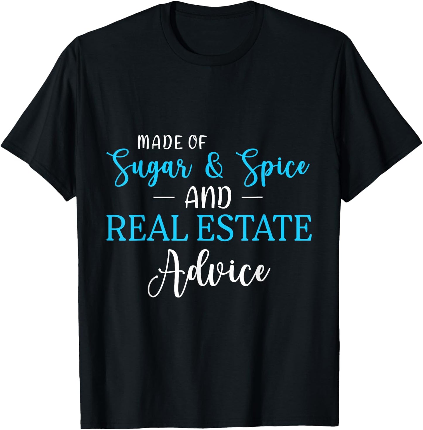 Made of Sugar Spice Real Estate Advice Gifts T-Shirt - T-Shirt | Black