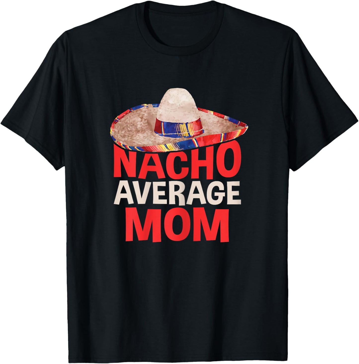 Nacho Average Mom Shirt Women Cinco De Mayo Party T-Shirt - T-Shirt | Black