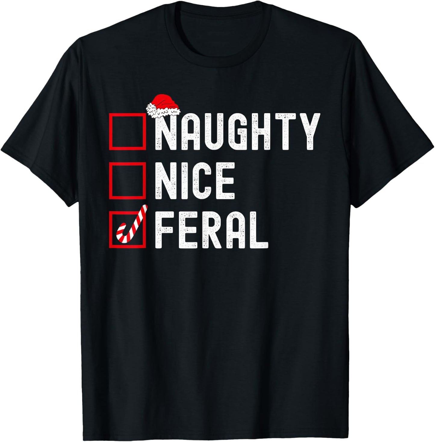 Naughty Nice Or Feral Checklist Funny Christmas List T-Shirt - T-Shirt | Black