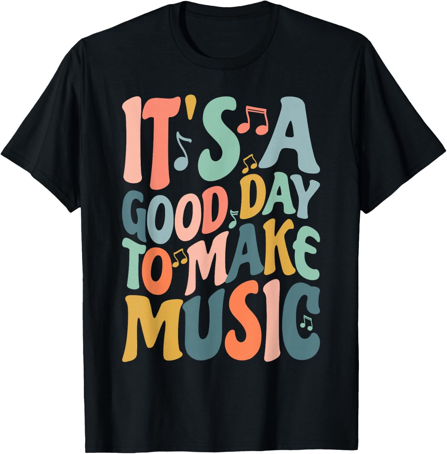 It's A Good Day to Make Music Musician Band Music Teacher T-Shirt - T-Shirt | Black