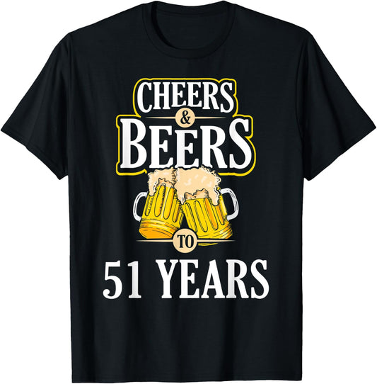 Funny Cheers and Beers to 51 YEARS Birthday Party Gift T-Shirt - T-Shirt | Black