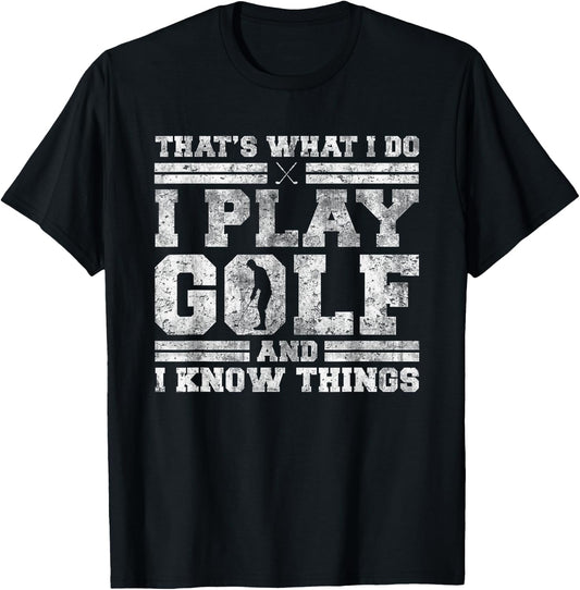 Golfing Co. That's What I Do I Play Golf And I Know Things -Adults Black Short Sleeve T-Shirt - T-Shirt | Black