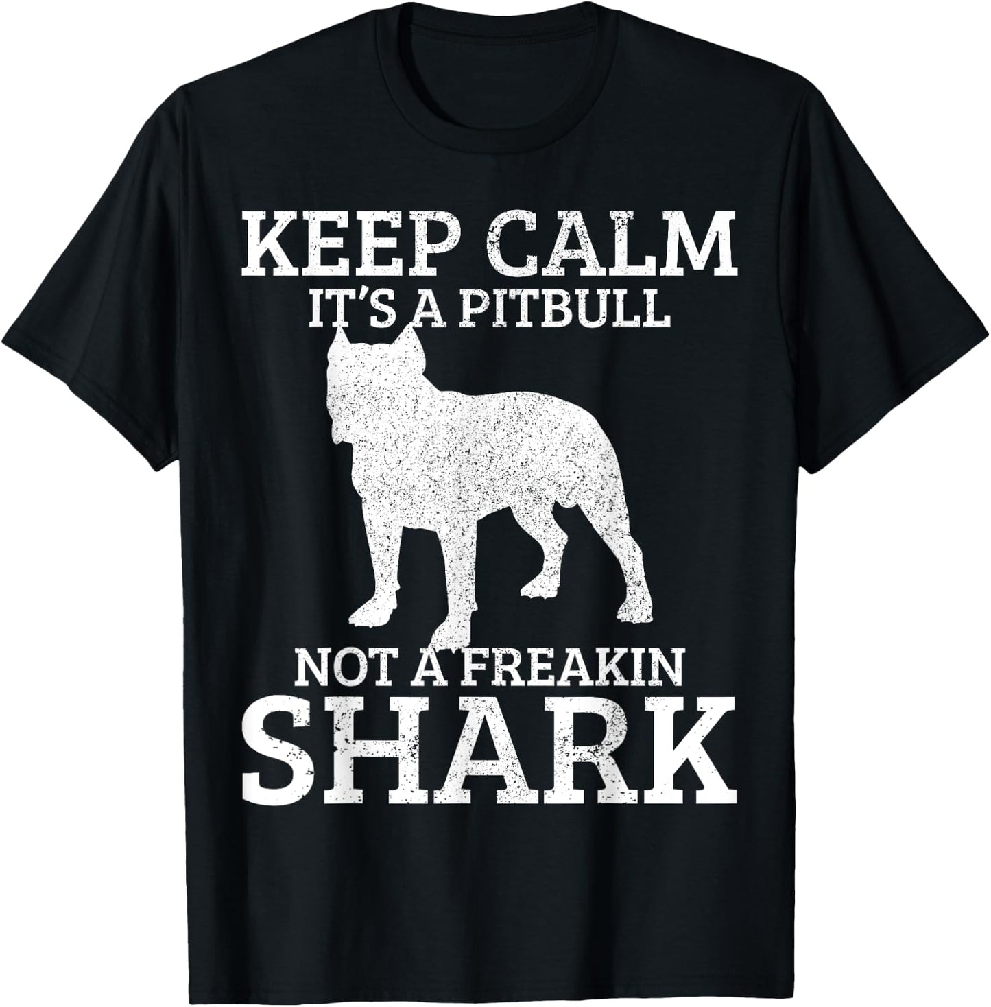 Funny Pitbull Dog Keep Calm It's Not A Freaking Shark Gift T-Shirt - T-Shirt | Black