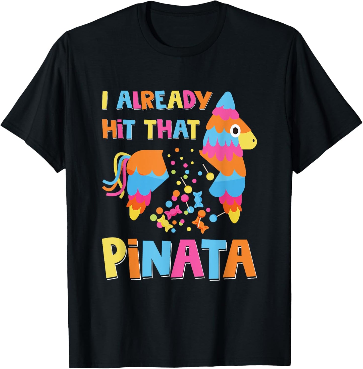 I Already Hit That Pinata Funny Cinco De Mayo T-Shirt - T-Shirt | Black
