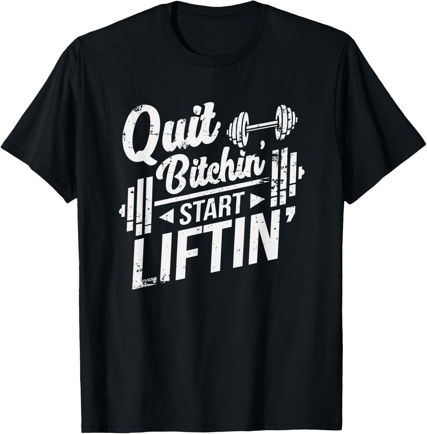 Quit Bitchin' Start Liftin' Funny Weightlifting Fitness T-Shirt - T-Shirt | Black