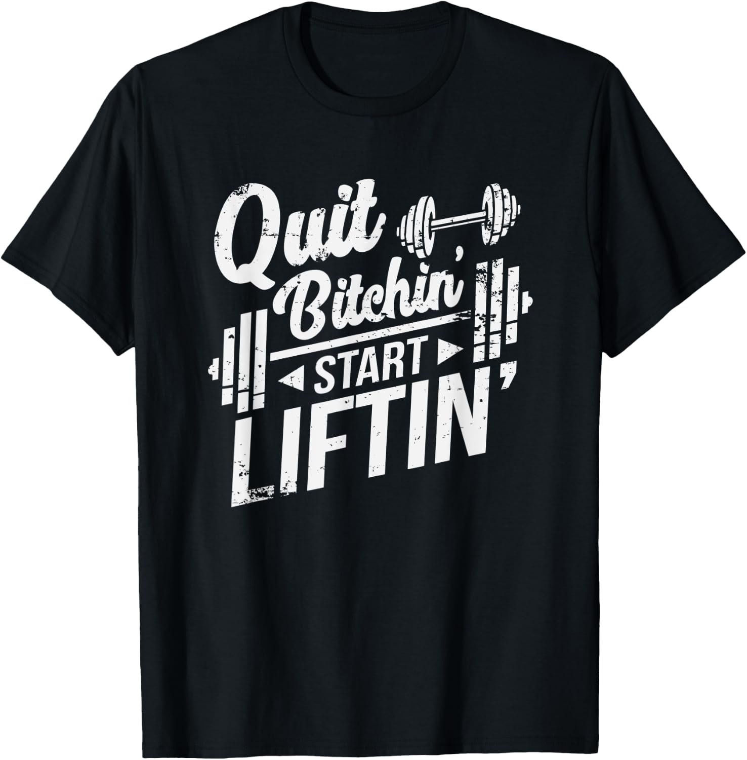 Quit Bitchin' Start Liftin' Funny Weightlifting Fitness T-Shirt - T-Shirt | Black
