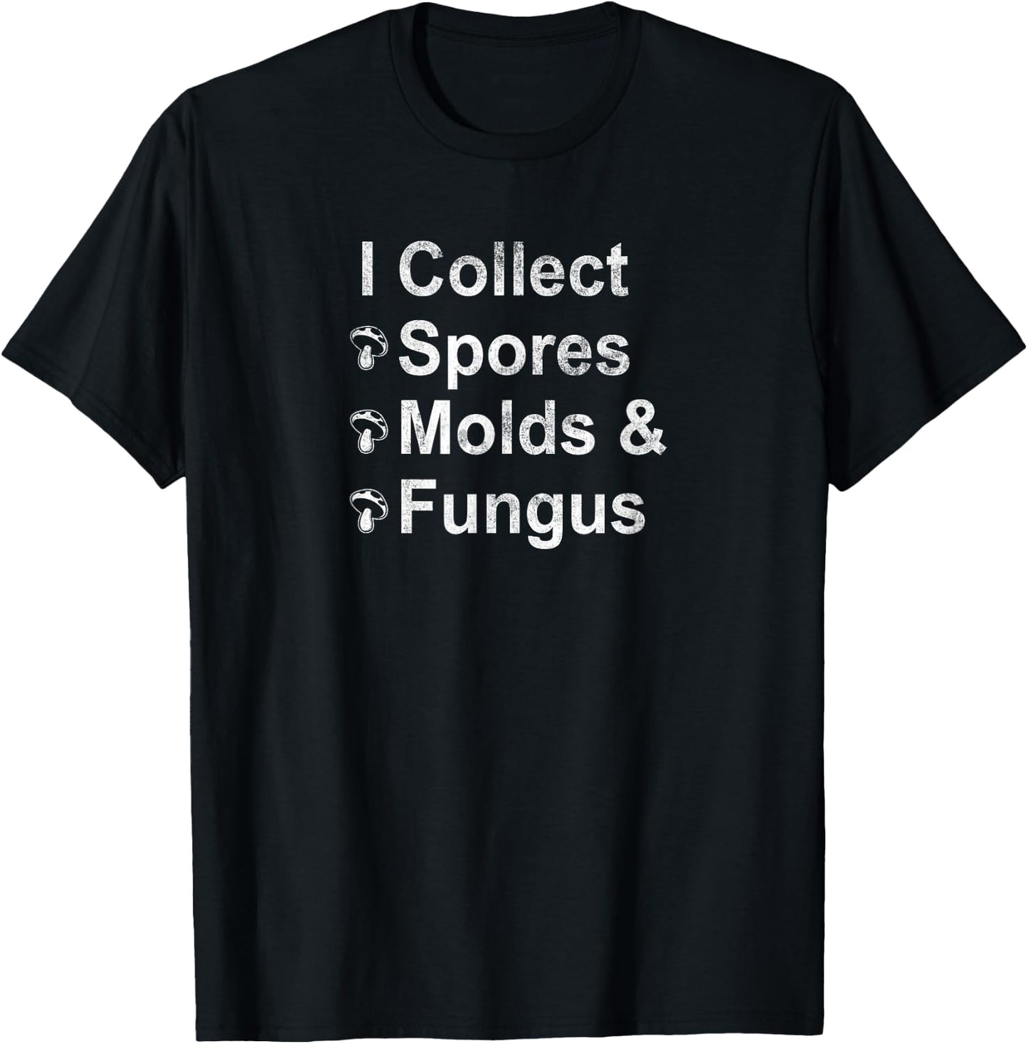 I Collect Spores Molds and Fungus Mycology Mushroom Geek T-Shirt - T-Shirt | Black