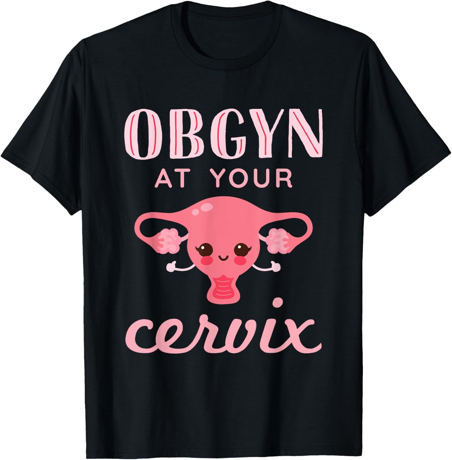 OBGYN At Your Cervix Obstetrician Funny Obstetrics Doctor T-Shirt - T-Shirt | Black
