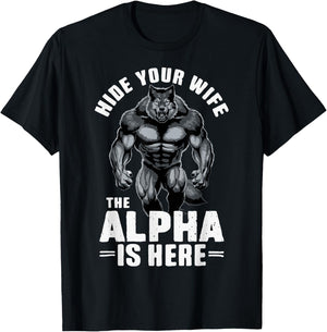 Hide Your Wife The Alpha is Here T-Shirt - T-Shirt | Black