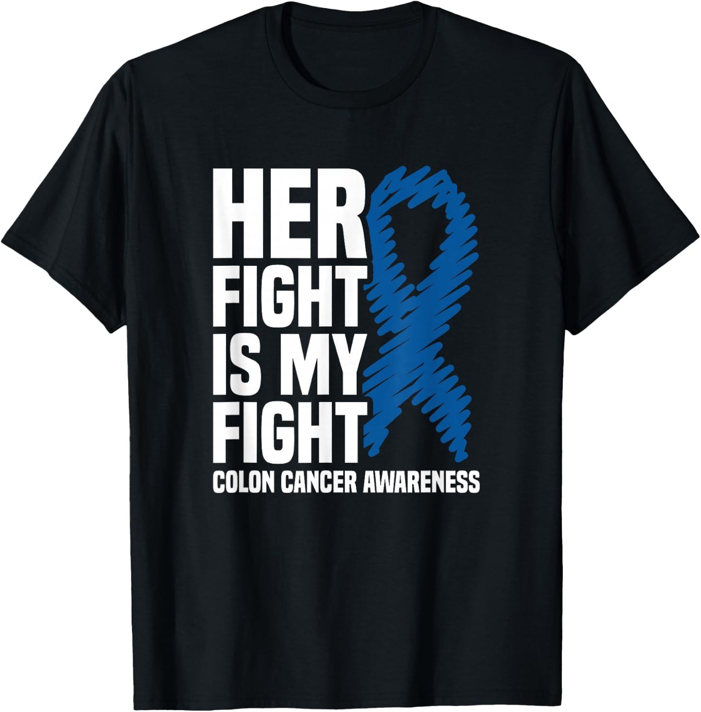 Her Fight Is My Fight Blue Ribbon Colon Cancer Awareness T-Shirt - T-Shirt | Black